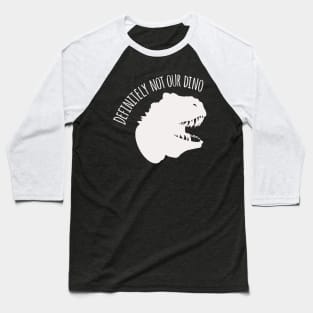 Not Our Dino Baseball T-Shirt